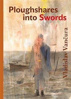 Ploughshares into Swords /Pole orná a válečná/