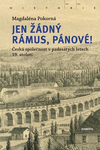 Jen žádný rámus, pánové! Česká společnost v padesátých letech 19. století