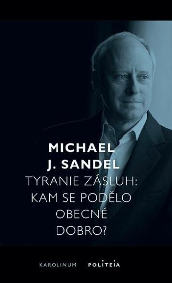 Tyranie zásluh: Kam se podělo obecné dobro?