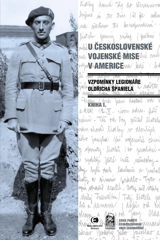 U Československé vojenské mise v Americe I. Vzpomínky legionáře Oldřicha Španiela