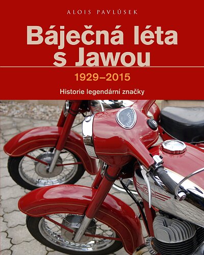 Báječná léta s Jawou 1929-2015: Historie legendární značky
