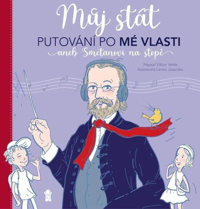 Můj stát Putování po Mé vlasti aneb Smetanovi na stopě
