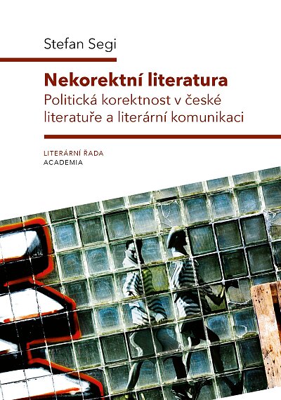 Incorrect literature. Political Correctness in Czech Literature and Literary Communication
