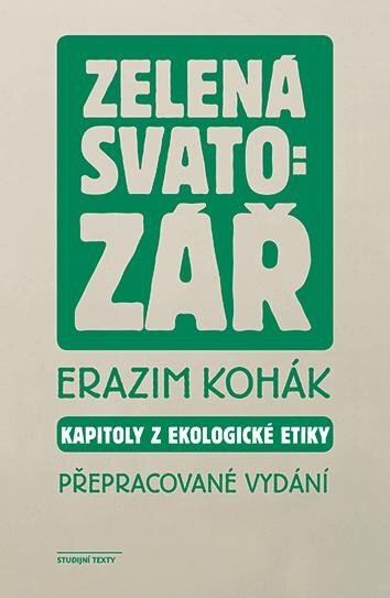 Zelená svatozář. Kapitoly z ekologické etiky Přepracované vydání