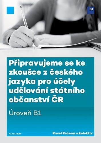 Připravujeme se ke zkoušce z českého jazyka pro účely udělování státního občanství ČR Úroveň B1
