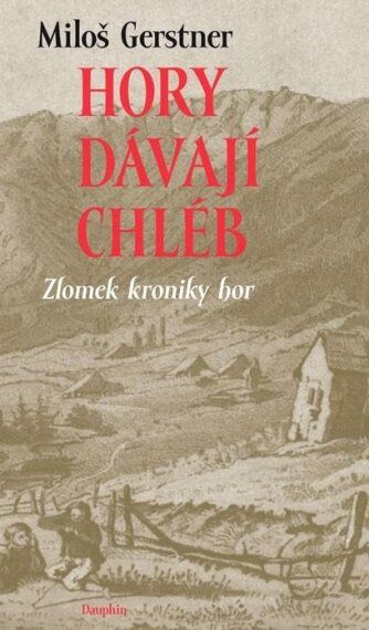 Hory dávají chléb. Zlomek kroniky hor