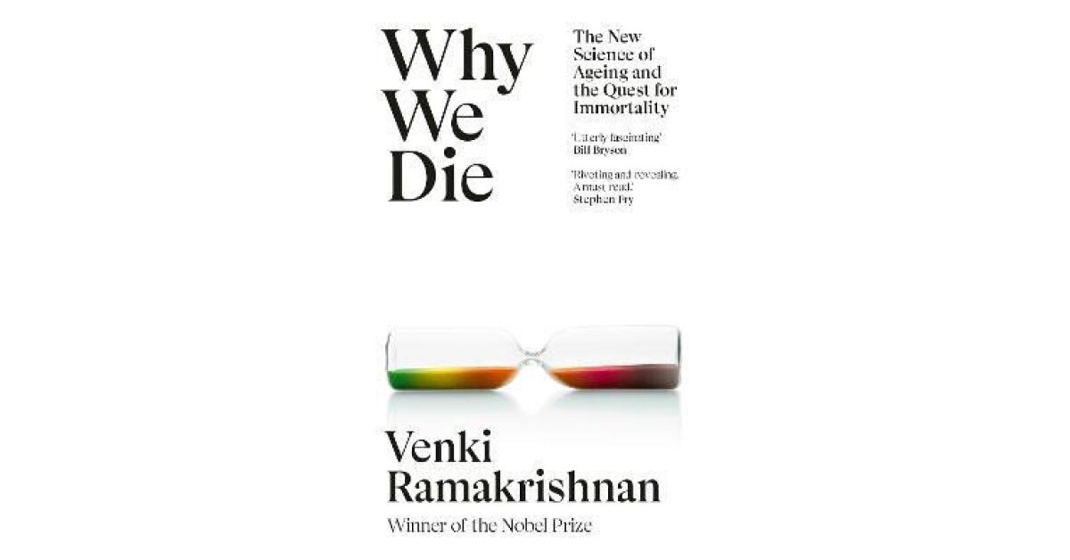 Why We Die: The New Science of Ageing and the Quest for Immortality ...