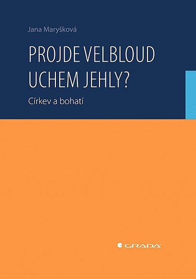 Projde velbloud uchem jehly? Církev a bohatí