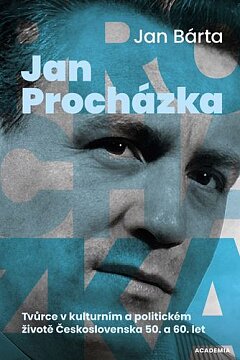 Jan Procházka. Tvůrce v kulturním a politickém životě Československa 50. a 60. let