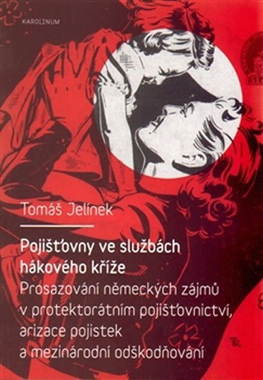Pojišťovny ve službách hákového kříže Prosazování německých zájmů v protektorátn