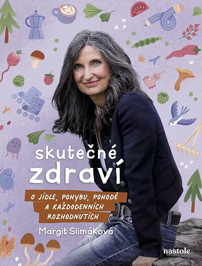 Skutečné zdraví O jídle, pohybu, pohodě a každodenních rozhodnutích
