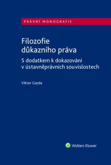 Filozofie důkazního práva S dodatkem k dokazování v ústavněprávních souvislostech