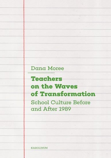 Teachers on the Waves of Transformation. Czech School Culture Before and After 1989