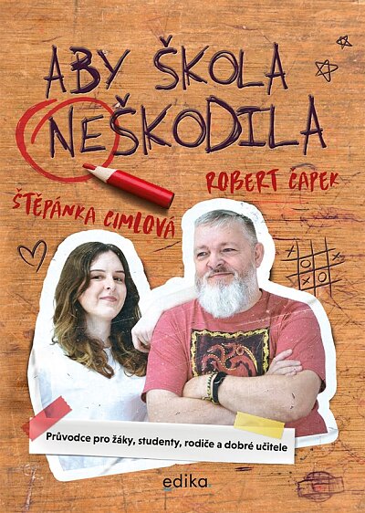 Aby škola neškodila Průvodce pro žáky, studenty, rodiče a dobré učitele
