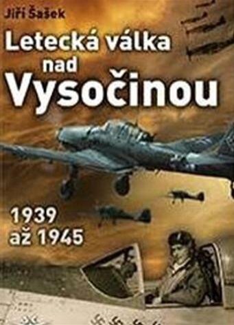 Letecká válka nad Vysočinou 1939-1945