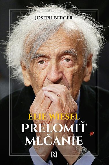 Ellie Wiesel - Prelomiť mlčanie