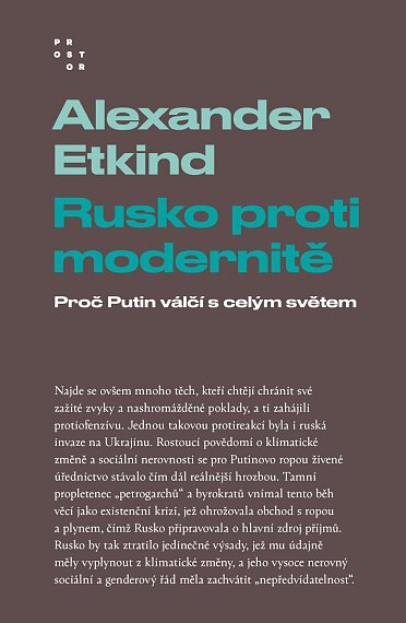 Rusko proti modernitě Proč Putin váčí s celým světem