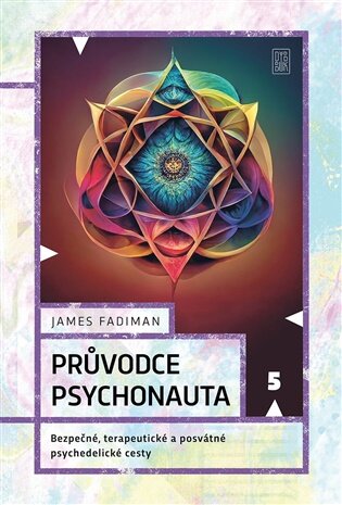 Průvodce psychonauta Bezpečné, terapeutické a posvátné psychedelické cesty