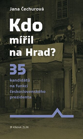 Kdo mířil na Hrad? 35 neúspěšných kandidátů na funkci československého prezidenta