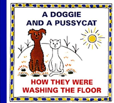 A Doggie and a Pussycat: How They Were Washing the Floor