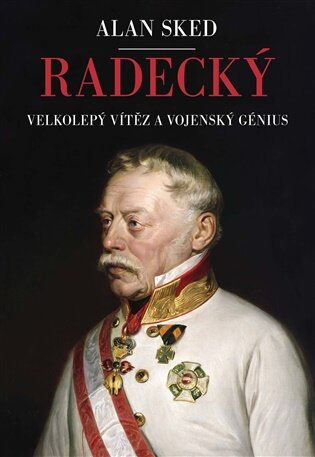 Radecký Velkolepý vítěz a vojenský génius