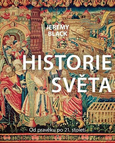 Historie světa. Od pravěku po 21. století