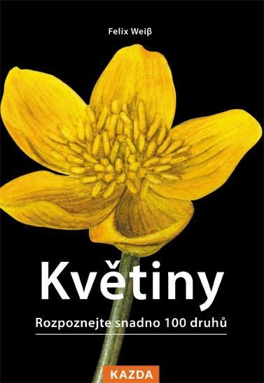 Květiny Rozpoznejte snadno 100 druhů