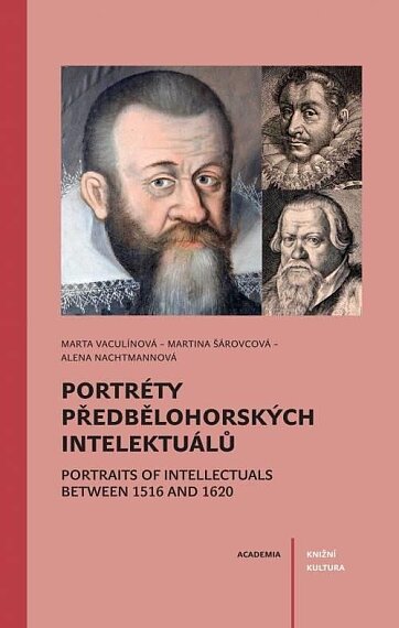 Portréty předbělohorských intelektuálů. Portraits of Intellectuals between 1516 and 1620