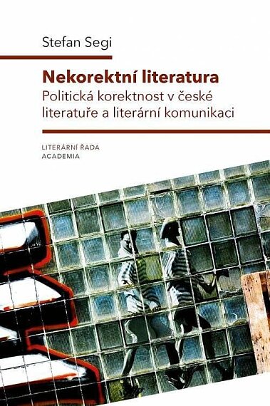 Nekorektní literatura. Politická korektnost v české literatuře a literární komunikaci