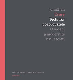 Techniky pozorovatele. O vidění a modernitě v 19. století