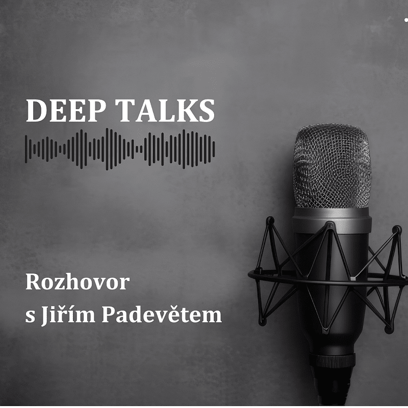 DEEP TALKS - Rozhovor s Jiřím Padevětem