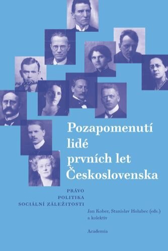 Pozapomenutí lidé prvních let Československa. Právo - politika - sociální záležitosti