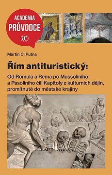 Řím antituristický: Od Romula a Rema po Mussoliniho a Pasoliniho čili Kapitoly z kulturních dějin, dotisk