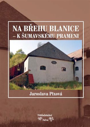 Na břehu Blanice - K šumavskému prameni