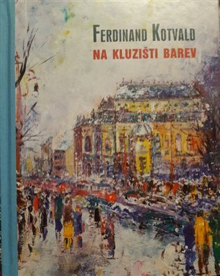 Ferdinand Kotvald Na kluzišti barev