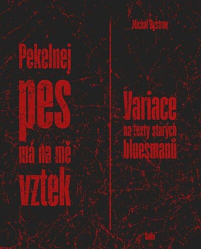 Pekelnej pes má na mě vztek. Variace na texty starých bluesmanů