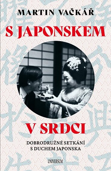 S Japonskem v srdci. Dobrodružné setkání s duchem Japonska