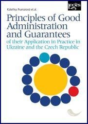 Principles of Good Administration and Guarantees of their Application in Ukraine and the Czech Repub