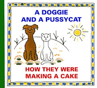 A Doggie and a Pussycat: How They Were Making a Cake