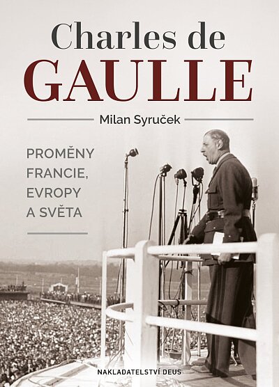 Charles de Gaulle: Proměny Francie, Evropy a světa