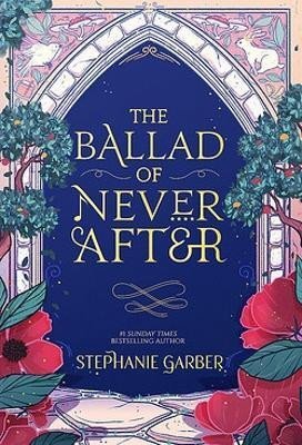 The Ballad of Never After (Once Upon A Broken Heart 2)