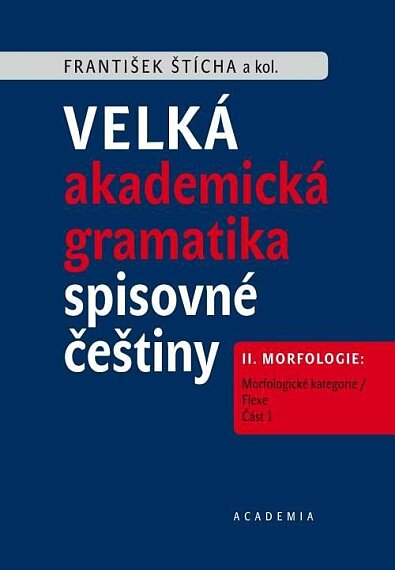 Velká akademická gramatika spisovné češtiny II. díl  Morfologie