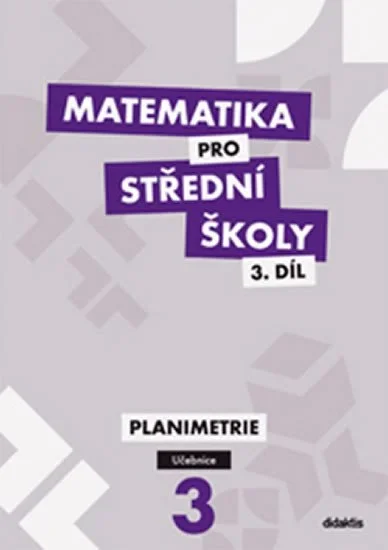 Matematika pro SŠ 3.díl Učebnice Planimetrie