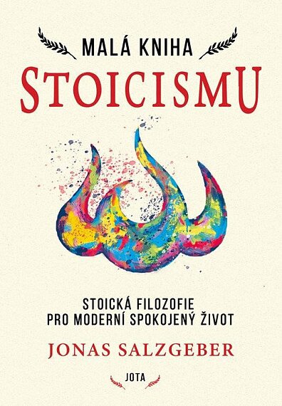 Malá kniha stoicismu. Stoická filozofie pro moderní spokojený žívot