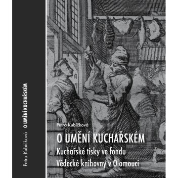 O umění kuchařském. Kuchařské tisky ve fondu Vědecké knihovny v Olomouci