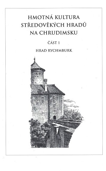 Hmotná kultura středověkých hradů na Chrudimsku 1. Hrad Rychmurk