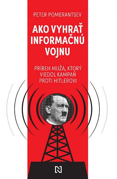 Ako vyhrať informačnú vojnu - Príbeh muža, ktorý viedol kamapaň proti Hitlerovi