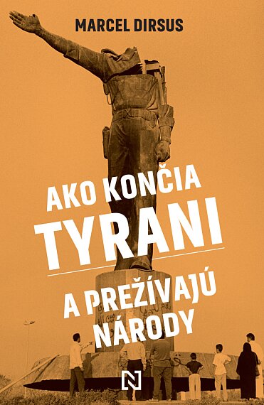 Ako končia tyrani a přežívajú národy