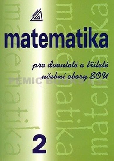 Matematika 2.pro dvouleté a tříleté UO SOU
