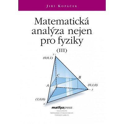 Matematická analýza nejen pro fyziky III. 3.upravené vydání